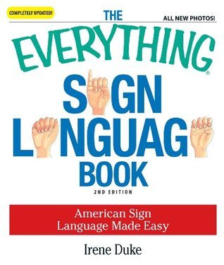 The Everything Sign Language Book by Irene Duke