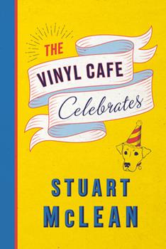 The Vinyl Cafe Celebrates by Stuart McLean