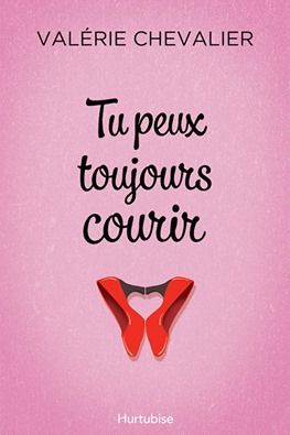 Tu peux toujours courir par Valérie Chevalier