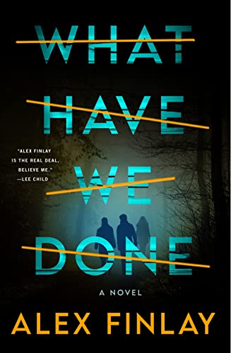 What Have We Done by Alex Finlay